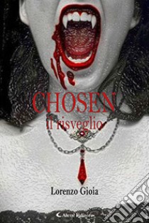 Chosen. Il risveglio libro di Gioia Lorenzo