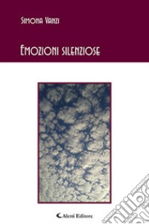 Emozioni silenziose libro di Vanzi Simona