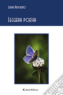 Leggera poesia libro di Rescigno Luisa