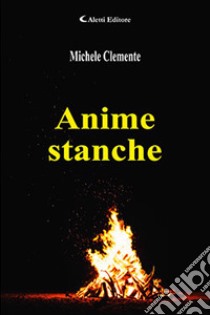 Anime stanche libro di Clemente Michele