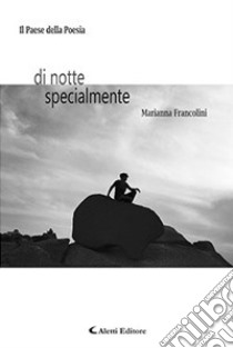 Di notte specialmente libro di Francolini Marianna