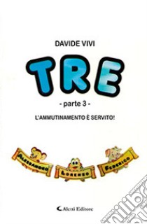 L'ammutinamento è servito! Tre. Vol. 3 libro di Vivi Davide