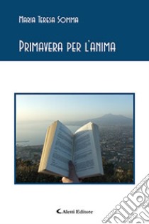 Primavera per l'anima libro di Somma Maria Teresa