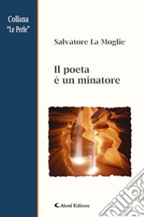 Il poeta è un minatore libro di La Moglie Salvatore