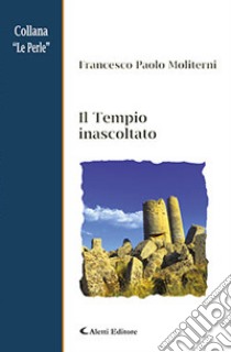 Il tempio inascoltato libro di Moliterni Francesco Paolo