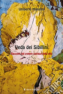 Veda dei sibillini. Racconti dal cratere sismico della vita libro di Mangani Umberto