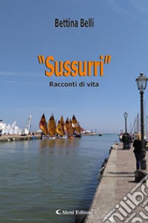 «Sussurri». Racconti di vita libro di Belli Bettina