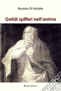 Gelidi spifferi nell'anima libro di Di Natale Rosario