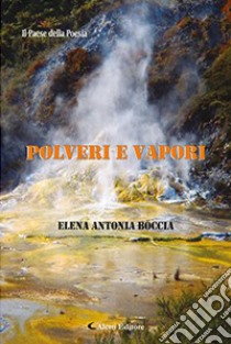 Polveri e vapori libro di Boccia Elena Antonia