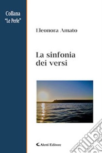 La sinfonia dei versi libro di Amato Eleonora