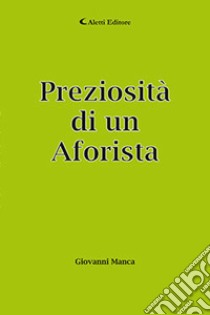 Preziosità di un aforista libro di Manca Giovanni