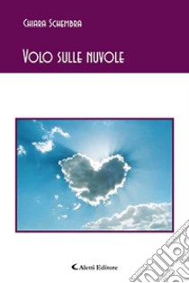 Volo sulle nuvole libro di Schembra Chiara