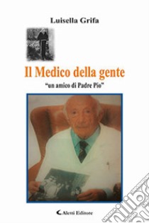 Il medico della gente libro di Grifa Luisella