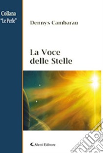 La voce delle stelle libro di Cambarau Dennys