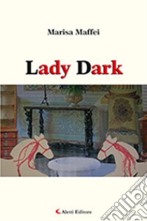 Lady Dark libro di Maffei Marisa