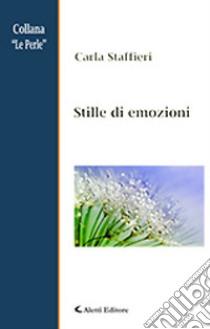 Stille di emozioni libro di Staffieri Carla