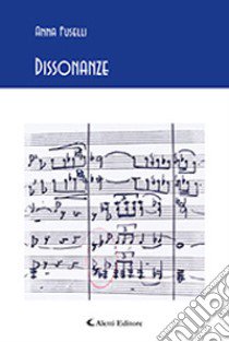 Dissonanze libro di Fuselli Anna