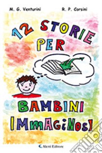 12 storie per bambini ImMagiNoSi libro di Venturini Maria Gabriella; Corsini Rosa Pia