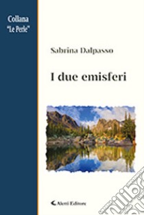 I due emisferi libro di Dalpasso Sabrina