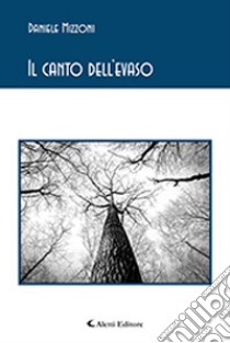 Il canto dell'evaso libro di Mizzoni Daniele