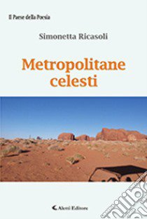 Metropolitane celesti libro di Ricasoli Simonetta