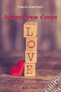 Romanzo breve d'amore libro di Gianfranchi Federica