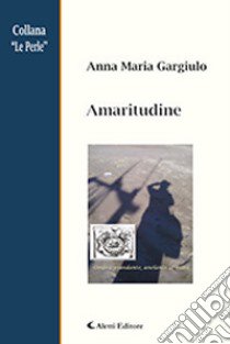 Amaritudine libro di Gargiulo Anna M.