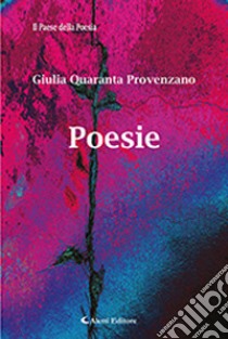 Poesie libro di Quaranta Provenzano Giulia
