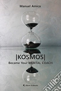 Kosmos. Became your mental coach libro di Amico Manuel