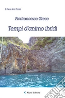 Tempi d'animo ibridi libro di Greco Pierfrancesco