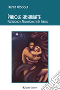 Parole sussurrate libro di Ciociola Carmen