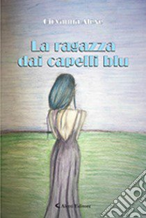 La ragazza dai capelli blu libro di Alexe Giovanna