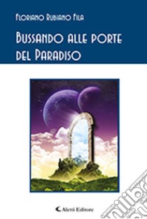 Bussando alle porte del paradiso libro di Fila Floriano Rubiano