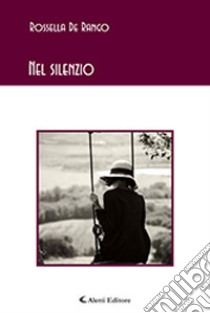 Nel silenzio libro di De Rango Rossella