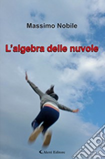 L'algebra delle nuvole libro di Nobile Massimo