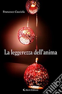 La leggerezza dell'anima libro di Cacciola Francesco