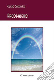 Arcobaleno libro di Saccinto Guido