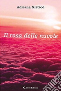 Il rosa delle nuvole. Con CD-Audio libro di Nisticò Adriana