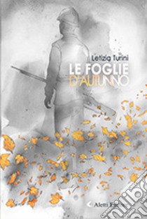 Le foglie d'autunno libro di Turini Letizia