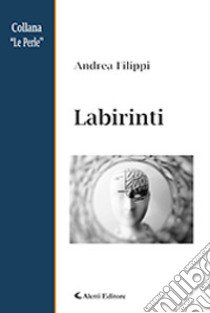 Labirinti libro di Filippi Andrea