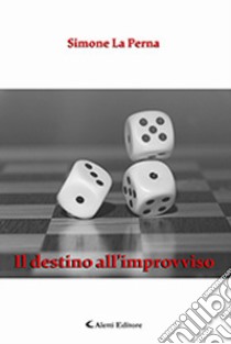 Il destino all'improvviso libro di La Perna Simone