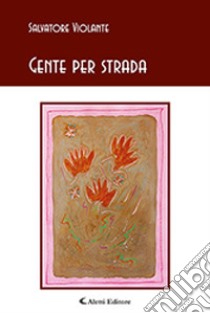 Gente per strada libro di Violante Salvatore