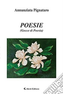 Poesie (gocce di poesia) libro di Pignataro Annunziata