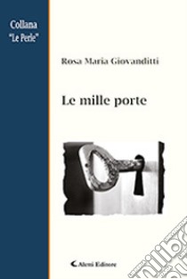 Le mille porte libro di Giovanditti Rosa Maria