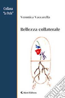 Bellezza collaterale libro di Vaccarella Veronica