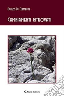 Cambiamenti ritrovati libro di Di Clemente Carlo