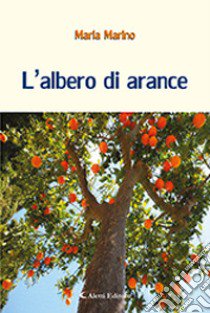 L'albero di arance libro di Marino Maria