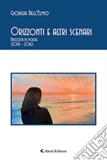 Orizzonti e altri scenari libro di Dell'Elmo Giorgia