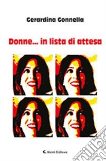 Donne... in lista di attesa libro di Gonnella Gerardina