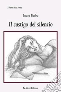 Il castigo del silenzio libro di Barbu Laura